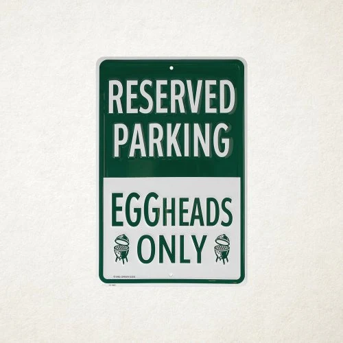 Big Green Egg Eggheads Only Parking Sign